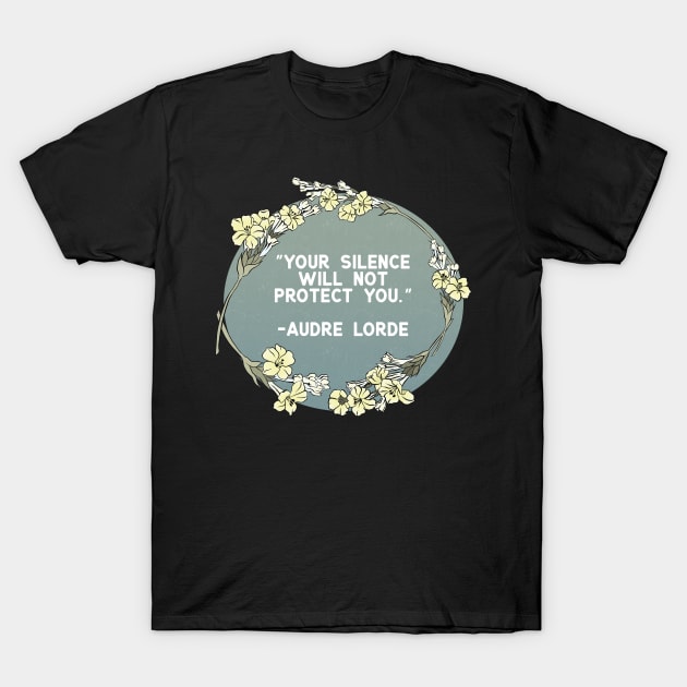 Your Silence Will Not Protect You, Audre Lorde T-Shirt by FabulouslyFeminist